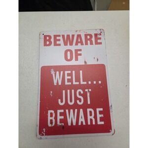 Beware Of Well Just Beware Rustic-looking 8x12 Metal Sign Red White Humor.......